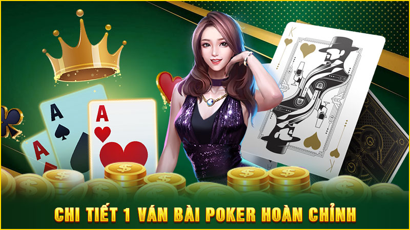 chi tiết 1 ván bài poker hoàn chỉnh