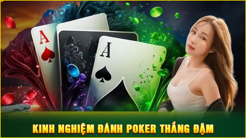 kinh nghiệm đánh poker thắng đậm
