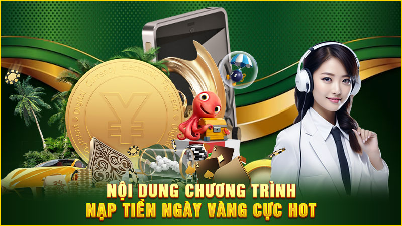 nội dung chương trình nạp tiền ngày vàng cực hot
