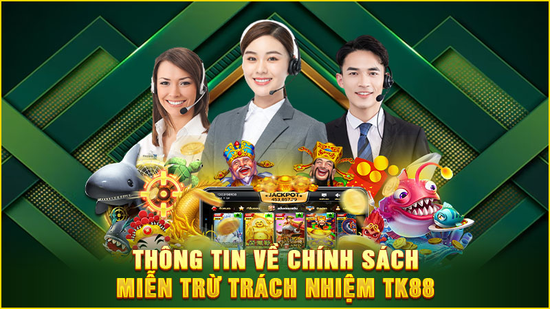 thông tin về chính sách miễn trừ trách nhiệm tk88