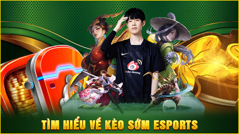 tìm hiểu về kèo sớm esports