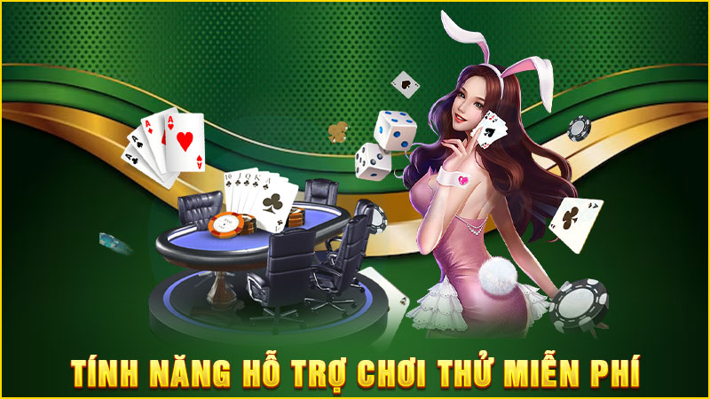 tính năng hỗ trợ chơi thử miễn phí