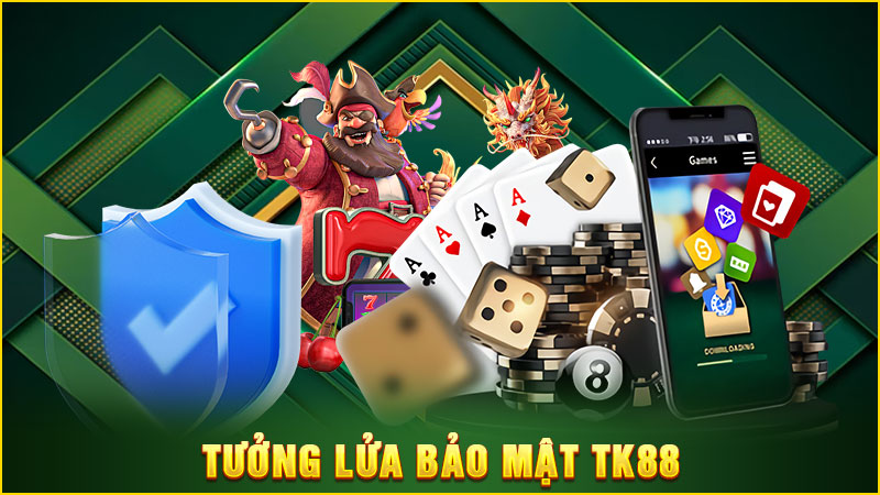 tưởng lửa bảo mật tk88