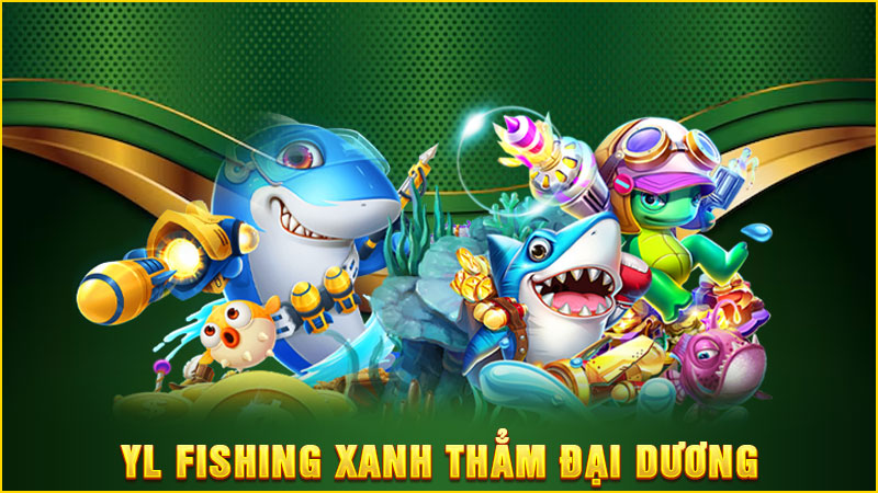 yl fishing xanh thẳm đại dương